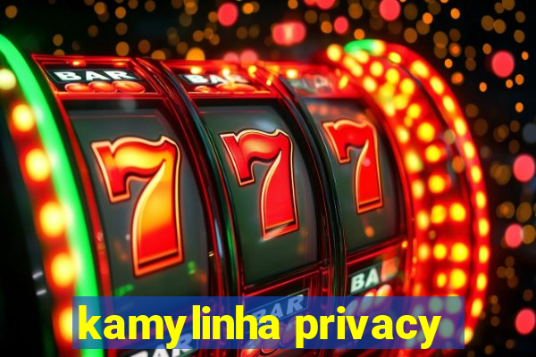 kamylinha privacy